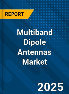 Multiband Dipole Antennas Market