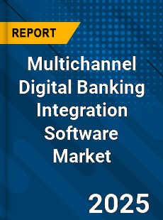 Multichannel Digital Banking Integration Software Market