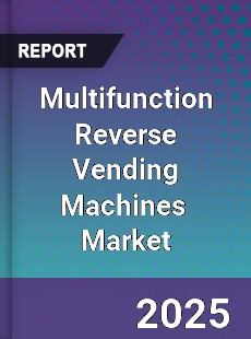 Global Multifunction Reverse Vending Machines Industry