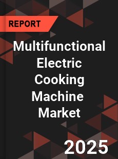 Global Multifunctional Electric Cooking Machine Industry