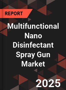 Global Multifunctional Nano Disinfectant Spray Gun Market