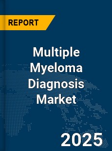 Global Multiple Myeloma Diagnosis Market