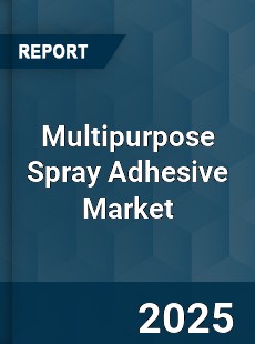 Global Multipurpose Spray Adhesive Market