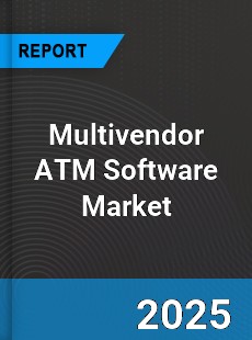 Global Multivendor ATM Software Market
