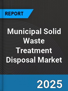 Global Municipal Solid Waste Treatment Disposal Industry