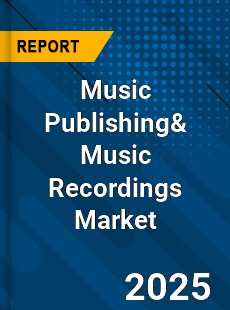 Music Publishing amp Music Recordings Global Market