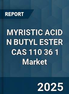 Global MYRISTIC ACID N BUTYL ESTER CAS 110 36 1 Industry