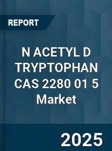 Global N ACETYL D TRYPTOPHAN CAS 2280 01 5 Industry