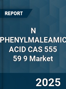 Global N PHENYLMALEAMIC ACID CAS 555 59 9 Industry