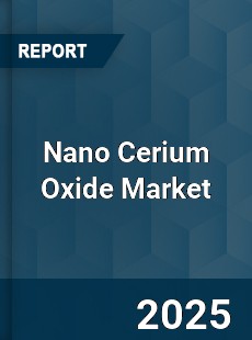Global Nano Cerium Oxide Market