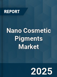 Global Nano Cosmetic Pigments Market