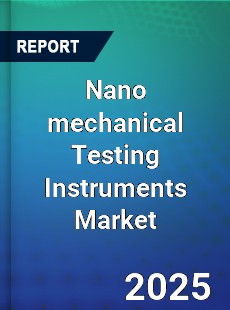Global Nano mechanical Testing Instruments Market