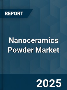 Nanoceramics Powder Market