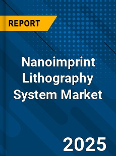 Global Nanoimprint Lithography System Market