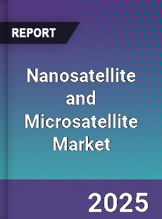 Global Nanosatellite and Microsatellite Market