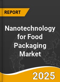 Nanotechnology for Food Packaging Market