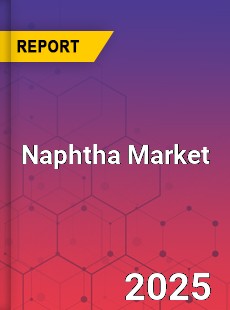 COVID 19 Outbreak Global Naphtha Industry