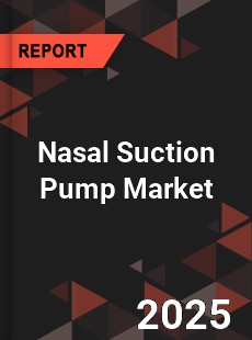 Global Nasal Suction Pump Market