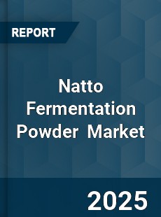 Global Natto Fermentation Powder Industry