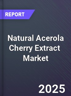 Global Natural Acerola Cherry Extract Industry