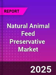 Global Natural Animal Feed Preservative Industry