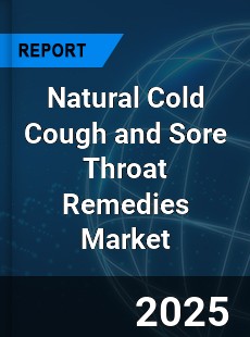 COVID 19 Outbreak Global Natural Cold Cough and Sore Throat Remedies Industry