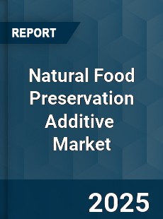 Natural Food Preservation Additive Global and China Top Players Market