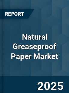 Global Natural Greaseproof Paper Market