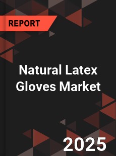 Global Natural Latex Gloves Market