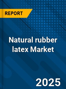 Natural rubber latex Global Market