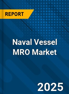 Global Naval Vessel MRO Market