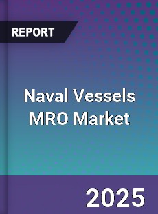 Global Naval Vessels MRO Market