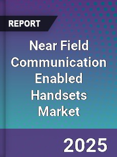 Global Near Field Communication Enabled Handsets Market