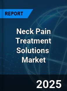 Neck Pain Treatment Solutions Global and China Top Players Market