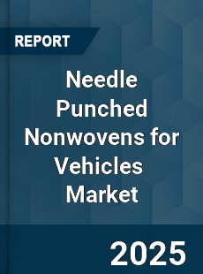 Global Needle Punched Nonwoves for Vehicles Industry