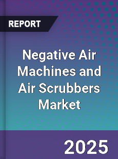 Negative Air Machines and Air Scrubbers Market