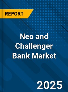 Global Neo and Challenger Bank Market