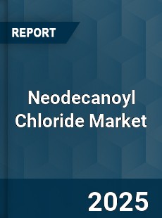 Global Neodecanoyl Chloride Market