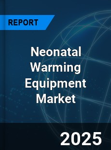 Global Neonatal Warming Equipment Market