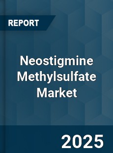 Neostigmine Methylsulfate Market