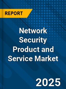 Network Security Product and Service Market