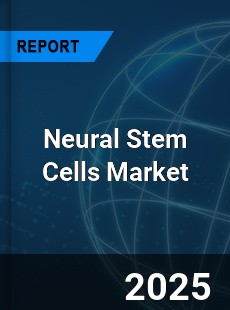 Neural Stem Cells Market