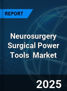 Global Neurosurgery Surgical Power Tools Professional Market