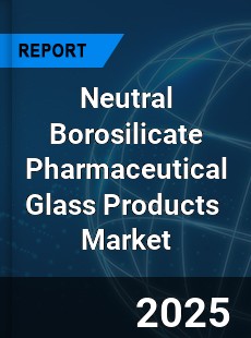 Global Neutral Borosilicate Pharmaceutical Glass Products Industry