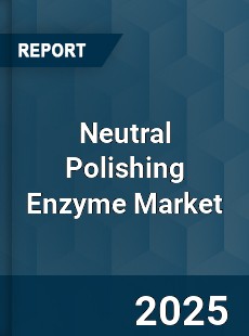 Neutral Polishing Enzyme Market