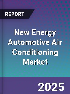 New Energy Automotive Air Conditioning Global Market