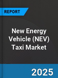 Global New Energy Vehicle Taxi Market
