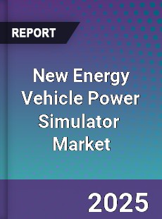 Global New Energy Vehicle Power Simulator Industry