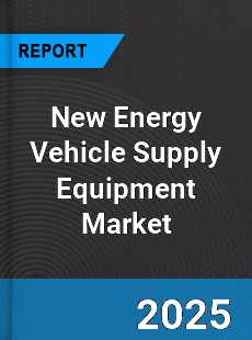 New Energy Vehicle Supply Equipment Market