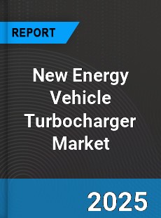 Global New Energy Vehicle Turbocharger Market